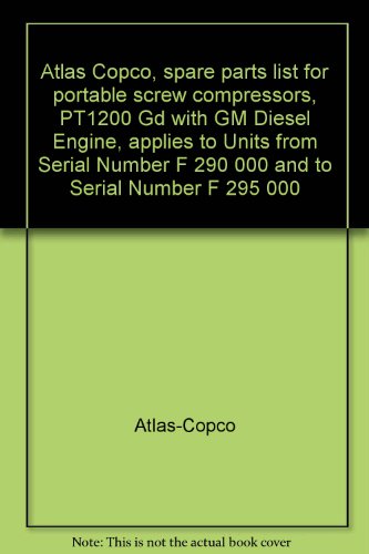 Atlas Copco, spare parts list for portable screw compressors, PT1200 Gd with GM Diesel Engine, applies to Units from Serial Number F 290 000 and to Serial Number F 295 000