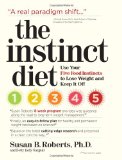The Instinct Diet: Use Your Five Food Instincts to Lose Weight and Keep it Off