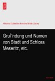 GruÃŒndung und Namen von Stadt und Schloss Meseritz, etc.