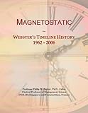 Magnetostatic: Webster's Timeline History, 1962 - 2006