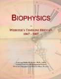 Biophysics: Webster's Timeline History, 1867 - 2007
