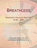 Breathless: Webster's Timeline History, 53 BC - 2007
