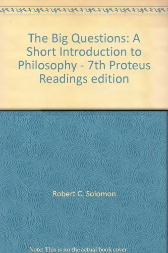 The Big Questions: A Short Introduction to Philosophy - 7th Proteus Readings edition