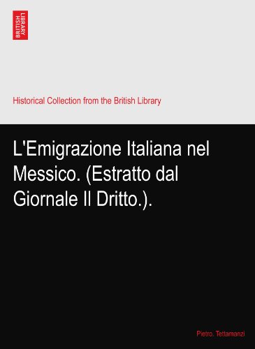 L'Emigrazione Italiana nel Messico. (Estratto dal Giornale Il Dritto.).