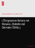 L'Emigrazione Italiana nel Messico. (Estratto dal Giornale Il Dritto.).
