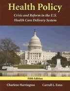 Health Policy Crisis & Reform in the U.S. Health Care Delivery System, 5TH EDITION