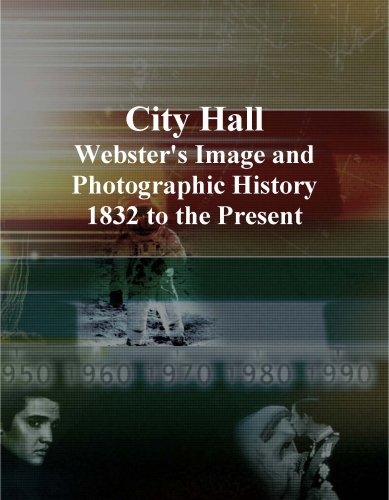 City Hall: Webster's Image and Photographic History, 1832 to the Present