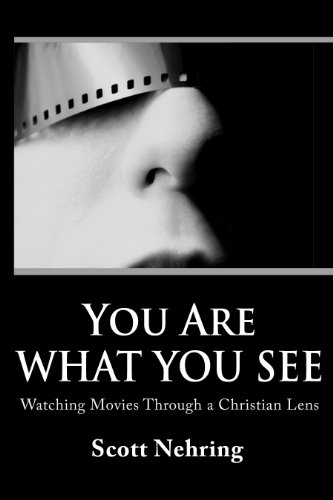 You Are What You See: Watching Movies Through a Christian Lens