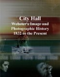 City Hall: Webster's Image and Photographic History, 1832 to the Present