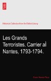 Les Grands Terroristes. Carrier aÃŒ Nantes, 1793-1794.