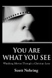 You Are What You See: Watching Movies Through a Christian Lens