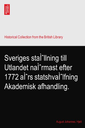 Sveriges staÃŒllning till Utlandet naÃŒrmast efter 1772 aÃŒrs statshvaÃŒlfning Akademisk afhandling.