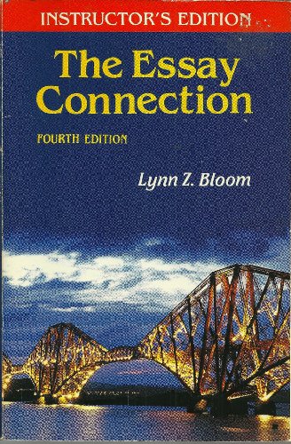 THE ESSAY CONNECTION, FOURTH EDITION, INSTRUCTOR'S EDITION