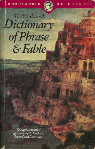 The Wordsworth Dictionary of Phrase & Fable, 1996