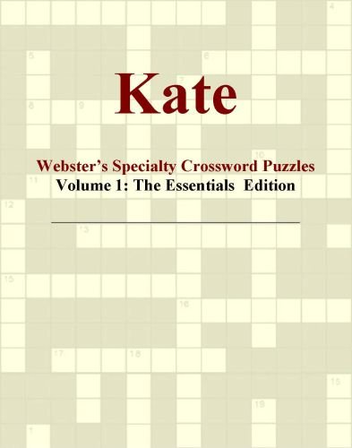 Kate - Webster's Specialty Crossword Puzzles, Volume 1: The Essentials Edition