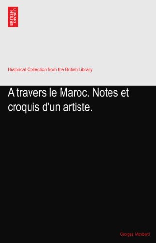 A travers le Maroc. Notes et croquis d'un artiste.