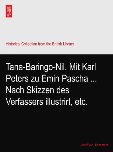Tana-Baringo-Nil. Mit Karl Peters zu Emin Pascha ... Nach Skizzen des Verfassers illustrirt, etc.