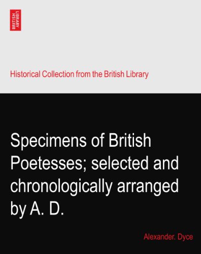 Specimens of British Poetesses; selected and chronologically arranged by A. D.