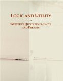 Logic and Utility: Webster's Quotations, Facts and Phrases