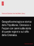 Geografia etnologica e storica della Tripolitania, Cirenaica e Fezzan con cenni sulla storia di queste regioni e sul silfio della Cirenaica.