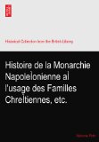 Histoire de la Monarchie NapoleÃŒonienne aÃŒ l'usage des Familles ChreÃŒtiennes, etc.