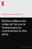 Relations politiques des comtes de Foix avec la Catalogne jusqu'au commencement du XIVe sieÃŒcle.: 2