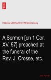 A Sermon [on 1 Cor. XV. 57] preached at the funeral of the Rev. J. Crosse, etc.