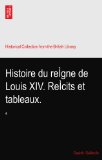Histoire du reÃŒgne de Louis XIV. ReÃŒcits et tableaux.: 4