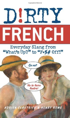 Book Cover Dirty French: Everyday Slang from (Dirty Everyday Slang)