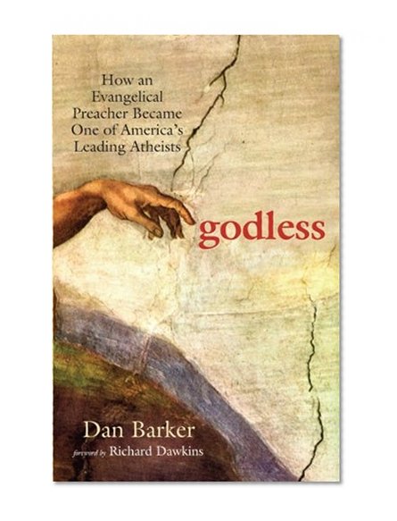 Godless: How an Evangelical Preacher Became One of America's Leading Atheists