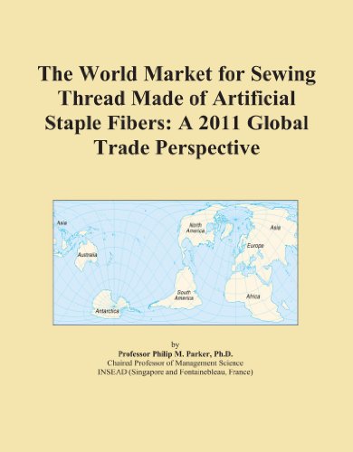 The World Market for Sewing Thread Made of Artificial Staple Fibers: A 2011 Global Trade Perspective