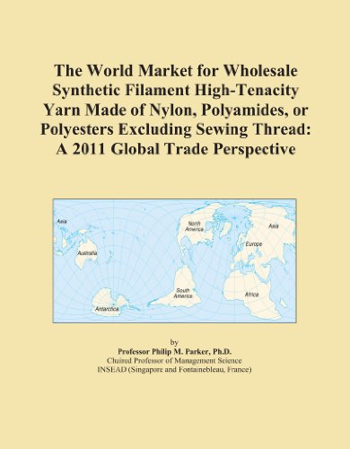 The World Market for Wholesale Synthetic Filament High-Tenacity Yarn Made of Nylon, Polyamides, or Polyesters Excluding Sewing Thread: A 2011 Global Trade Perspective