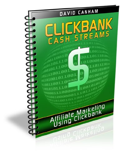Clickbank Cash Streams - Affiliate Marketing Using Clickbank