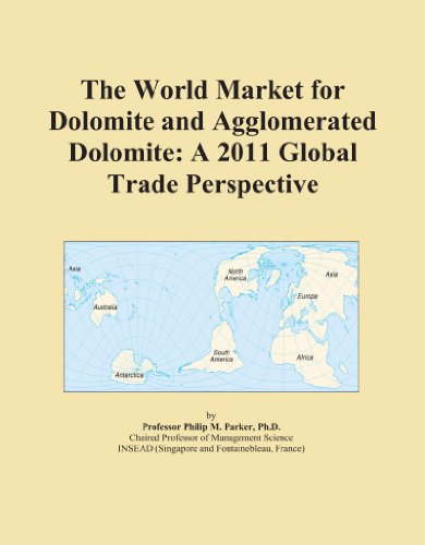 The World Market for Dolomite and Agglomerated Dolomite: A 2011 Global Trade Perspective