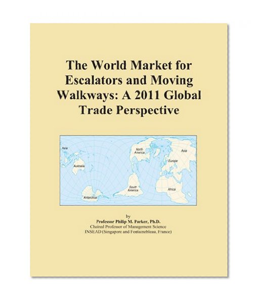 The World Market for Escalators and Moving Walkways: A 2011 Global Trade Perspective