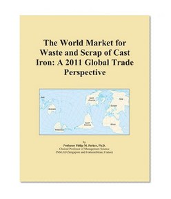 The World Market for Waste and Scrap of Cast Iron: A 2011 Global Trade Perspective
