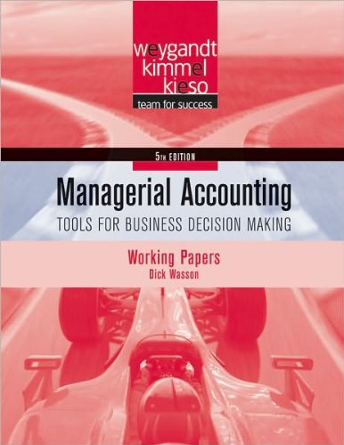 J. J. Weygandt's, P. D. Kimmel's, D. E. Kieso's Managerial Accounting, Working Papers 5th(fifth) edition(Managerial Accounting, Working Papers: Tools for Business Decision Making (Paperback))(2009)