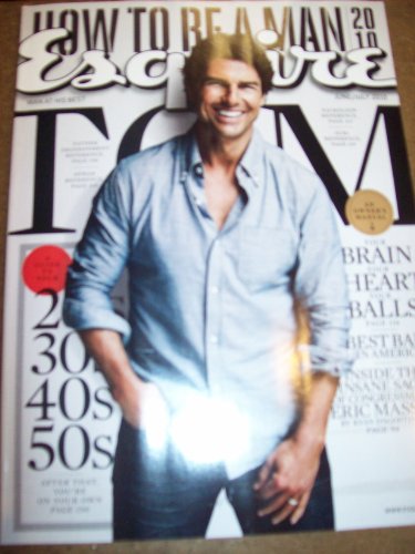 Esquire June/July 2010 How to Be a Man A Guide to Your 20s 30s 40s 50s An Owner's Manual Your Brain Your Heart Your Balls Tom Cruise