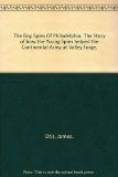 The Boy Spies Of Philadelphia. The Story of how the Young Spies helped the Continental Army at Valley Forge.