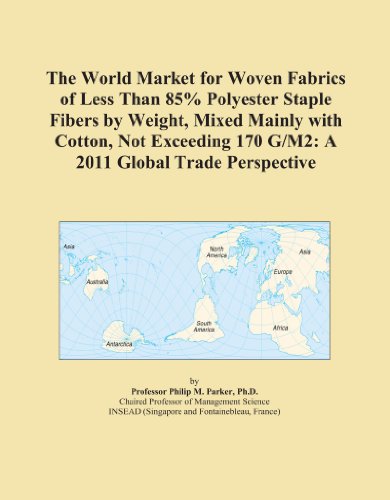 The World Market for Woven Fabrics of Less Than 85% Polyester Staple Fibers by Weight, Mixed Mainly with Cotton, Not Exceeding 170 G/M2: A 2011 Global Trade Perspective