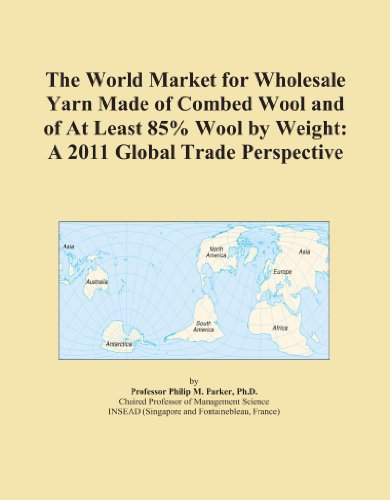 The World Market for Wholesale Yarn Made of Combed Wool and of At Least 85% Wool by Weight: A 2011 Global Trade Perspective