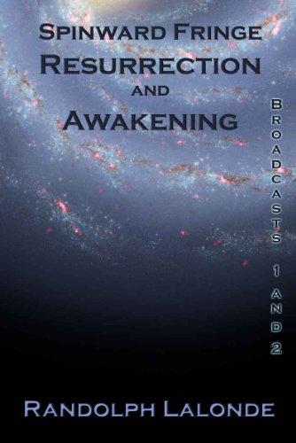 Spinward Fringe Broadcast 1 and 2: Resurrection and Awakening