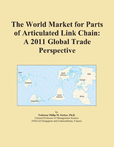 The World Market for Parts of Articulated Link Chain: A 2011 Global Trade Perspective