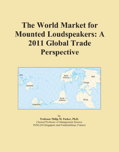 The World Market for Mounted Loudspeakers: A 2011 Global Trade Perspective