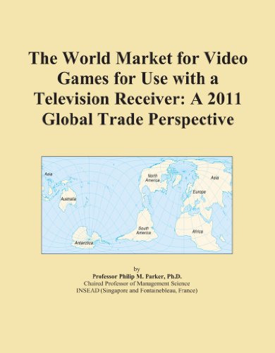 The World Market for Video Games for Use with a Television Receiver: A 2011 Global Trade Perspective