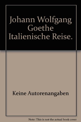 Johann Wolfgang Goethe Italienische Reise.