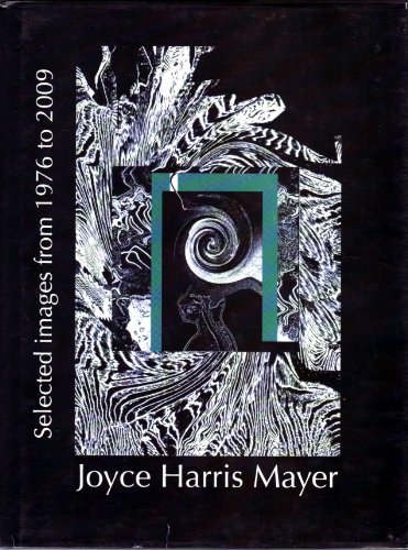Joyce Harris Mayer: Selected Images From 1976 to 2009