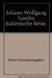 Johann Wolfgang Goethe Italienische Reise.
