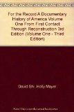 For the Record A Documentary History of America Volume One From First Contact Through Reconstruction 3rd Edition (Volume One - Third Edition)