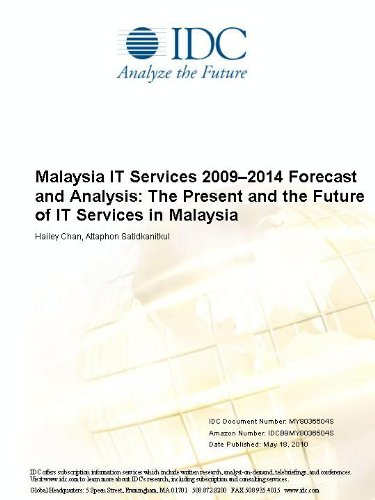 Malaysia IT Services 2009-2014 Forecast and Analysis: The Present and the Future of IT Services in Malaysia